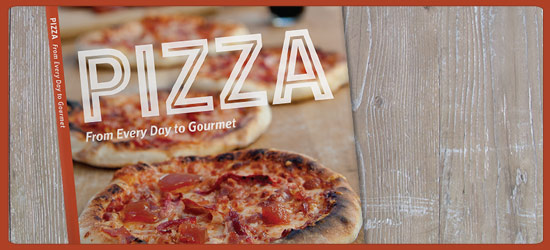 PIZZA: From Every Day to Gourmet